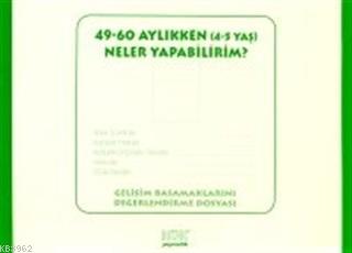 49-60 Aylıkken (4-5 Yaş) Neler Yapabilirim? Gelişim Basamaklarını Değerlendirme Dosyası