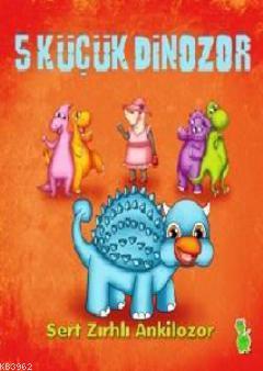5 Küçük Dinozor - Sert Zırhlı Ankilozor