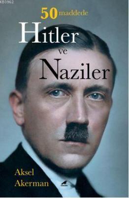50 Maddede Hitler ve Naziler Aksel Akerman