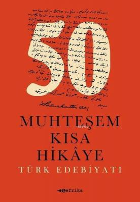 50 Muhteşem Kısa Hikaye (Türk Edebiyatı) Kolektif