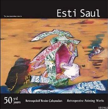 50 Yıl Restrospektif Resim Çalışmaları Esti Saul