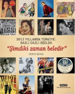 50'li Yıllarda Türkiye: Sazlı Cazlı Sözlük "Şimdiki Zaman Beledir" Der