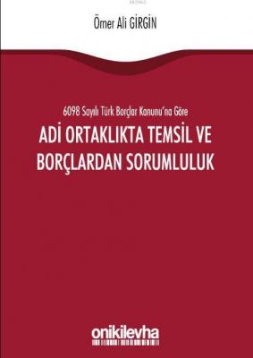 6098 Sayılı Türk Borçlar Kanununa Göre Adi Ortaklıkta Temsil ve Borçla
