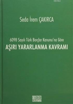 6098 Sayılı Türk Borçlar Kanunu'na Göre Aşırı Yararlanma Kavramı