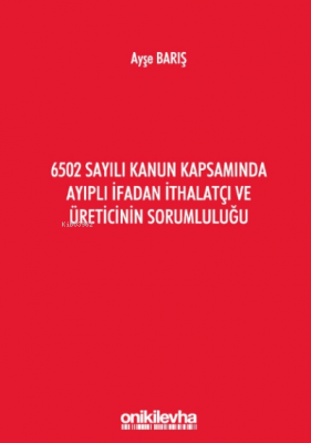 6502 Sayılı Kanun Kapsamında Ayıplı Ifadan Ithalatçı Ve Üreticinin Sorumluluğu
