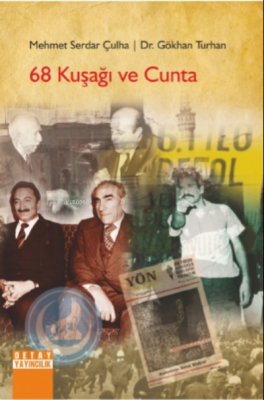 68 Kuşağı ve Cunta Gökhan Turhan Mehmet Serdar Çulha