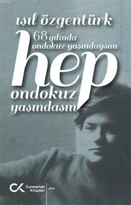 68 Yılında Ondokuz Yaşındaysan Hep Ondokuz Yaşındasın