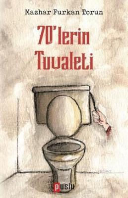 70'lerin Tuvaleti Mazhar Furkan Torun
