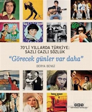 70'li Yıllarda Türkiye: Sazlı Cazlı Sözlük Derya Bengi