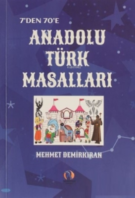 7'den 70'e Anadolu Türk Masalları Mehmet Demirkıran