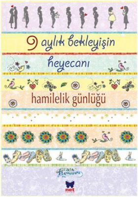9 Aylık Bekleyişin Heyecanı Hamilelik Günlüğü