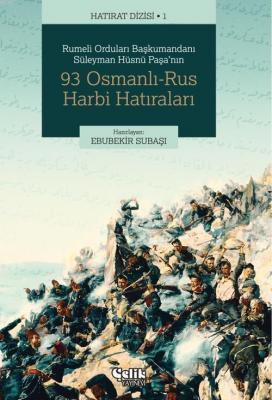 93 Osmanlı-Rus Harbi Hatıraları Süleyman Hüsnü Paşa