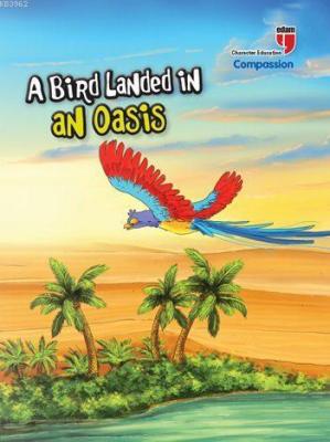 A Bird Landed in an Oasis - Compassion Neriman Karatekin