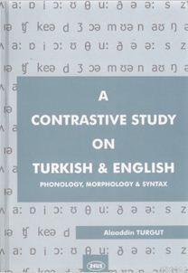 A Contrastive Study on Turkish and English Alaaddin Turgut