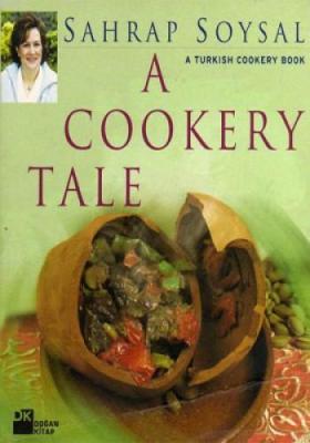 A Cookery Tale A Turkish Cookery Book Sahrap Soysal