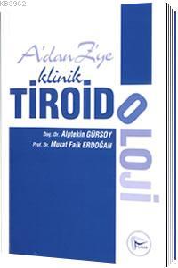 A 'dan Z 'ye Klinik Tiroidoloji Alptekin Gürsoy