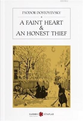 A Faint Heart - An Honest Thief Fyodor M. Dostoyevski