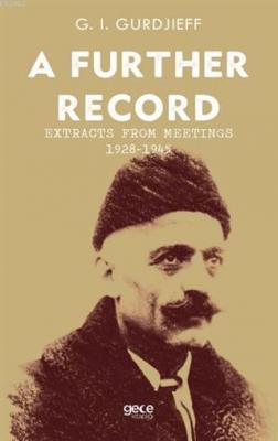 A Further Record - Extracts form Meetings 1928-1945 G. I. Gurdjieff
