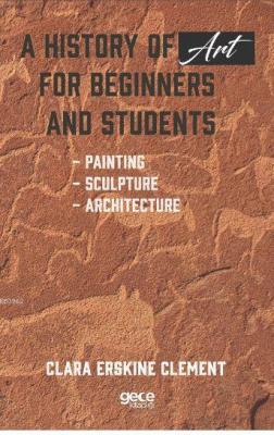A History of Art For Beginners and Students