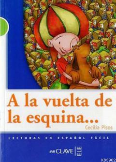 A la Vuelta de la Esquina... (LG Nivel-2) İspanyolca Okuma Kitabı Ceci