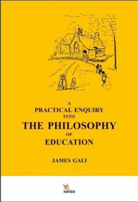 A Practical Enquiry Into The Philosophy Of Education