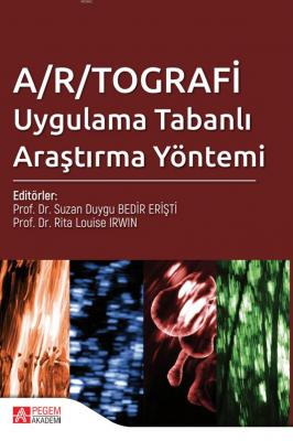 A/R/Tografi Uygulama Tabanlı Araştırma Yöntemi