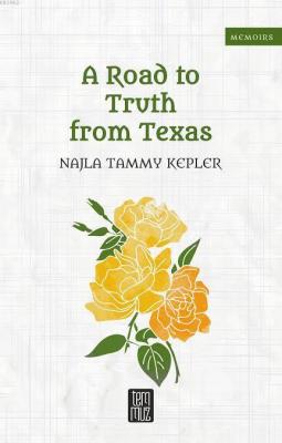 A Road to Truth from Texas Najla Tammy Kepler