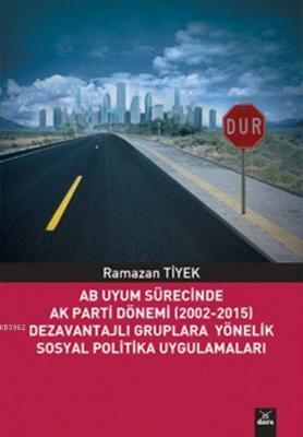 AB Uyum Sürecinde AK Parti Dönemi (2002-2015) Ramazan Tiyek