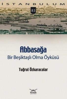 Abbasağa Bir Beşiktaşlı Olma Öyküsü