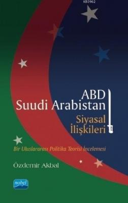ABD - Suudi Arabistan Siyasal İlişkileri Özdemir Akbal
