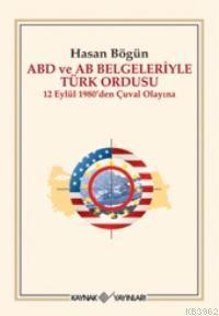ABD ve AB Belgeleriyle Türk Ordusu Hasan Böğün