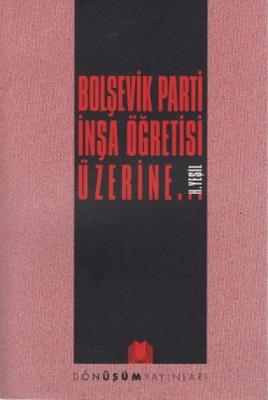 Bolşevik Parti İnşa Öğretisi Üzerine... H. Yeşil