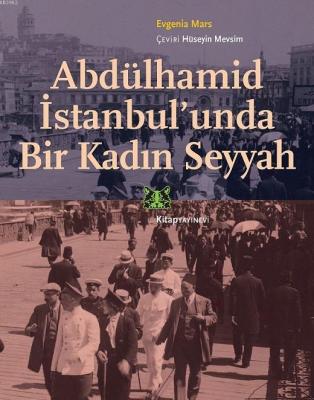 Abdülhamid İstanbul'unda Bir Kadın Seyyah Evgenia Mars