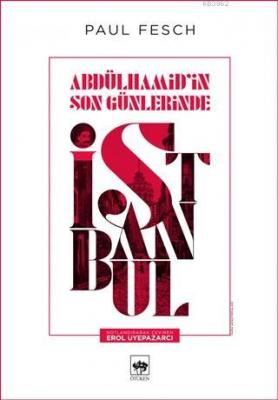 Abdülhamid'in Son Günlerinde İstanbul Paul Fesch