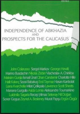 Abhazya'nın Bağimsizliği ve Kafkasya'nın Geleceği (İngilice) Kolektif