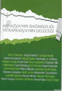 Abhazya'nın Bağımsızlığı ve Kafkasya'nın Geleceği Kolektif