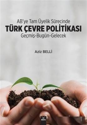 AB'ye Tam Üyelik Sürecinde Türk Çevre Politikası