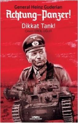 Achtung-Panzer! / Dikkat Tank! Heinz Guderian
