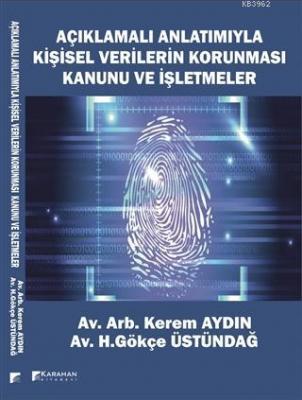 Açıklamalı Anlatımıyla Kişisel Verilerin Korunması Kanunu ve İşletmeler