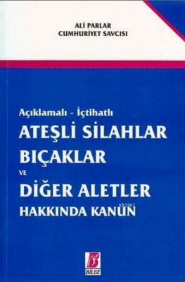 Açıklamalı-İçtihatlı Ateşli Silahlar Bıçaklar ve Diğer Aletler Hakkında Kanun