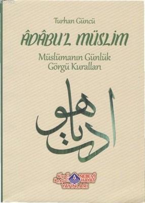 Adabu'l Müslim Müslümanın Günlük Görgü Kuralları Turhan Güncü