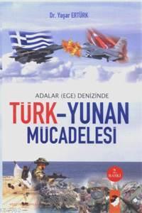 Adalar (Ege) Denizinde Türk Yunan Mücadelesi Yaşar Ertürk