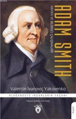 Adam Smith Hayatı ve Bilimsel Çalışmaları Valentin İvanoviç Yakovenko