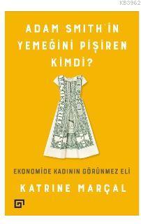 Adam Smith'in Yemeğini Pişiren Kimdi?