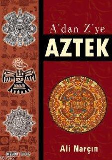 A'dan Z'ye Aztek Ali Narçın