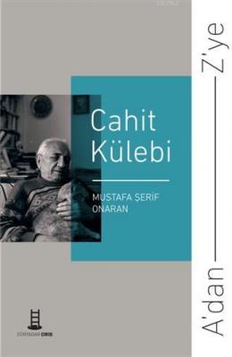 A'dan Z'ye Cahit Külebi Mustafa Şerif Onaran