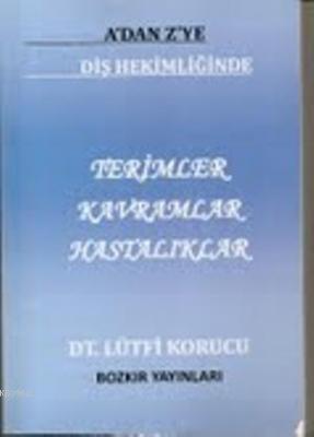 A'dan Z'ye Diş Hekimliğinde Terimler Kavramlar Hastalıklar