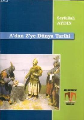 A'dan Z'ye Dünya Tarihi Seyfullah Aydın
