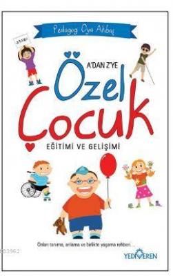 A'dan Z'ye Özel Çocuk Eğitimi ve Gelişimi