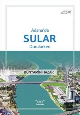 Adana'da Sular Durulurken Bünyamin Hazar